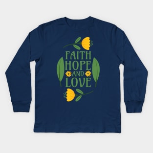 Faith, Hope, and Love - Bible Verse 1 Corinthians 13:13 Kids Long Sleeve T-Shirt